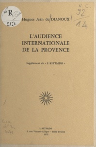 Hugues Jean De Dianoux - L'audience internationale de la Provence.