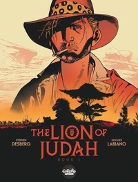 Hugues Labiano et Stephen Desberg - The Lion of Judah - Volume 1.