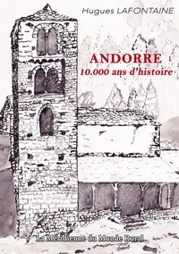 Hugues Lafontaine - Andorre, 10 000 ans d'histoire.