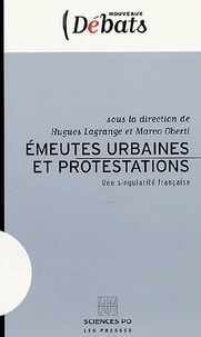 Hugues Lagrange et Marco Oberti - Emeutes urbaines et protestations - Une singularité française.