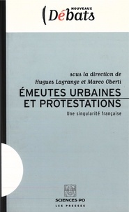 Hugues Lagrange et Marco Oberti - Emeutes urbaines et protestations - Une singularité française.