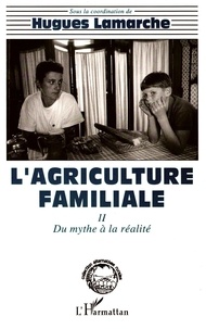 Hugues Lamarche - L'agriculture familiale Tome 2 - Du mythe à la réalité.