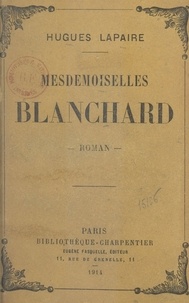 Hugues Lapaire - Mesdemoiselles Blanchard.