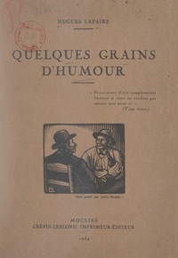 Hugues Lapaire et Louis Moreau - Quelques grains d'humour.