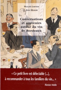 Hugues Lawton et Jean Miailhe - Conversations et souvenirs autour du vin de Bordeaux.