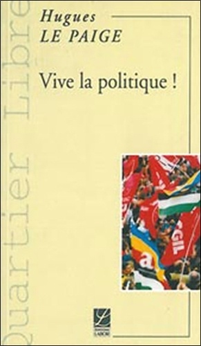 Hugues Le Paige - Vive la politique !.