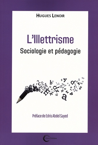 Hugues Lenoir - L'illettrisme - Sociologie et pédagogie.