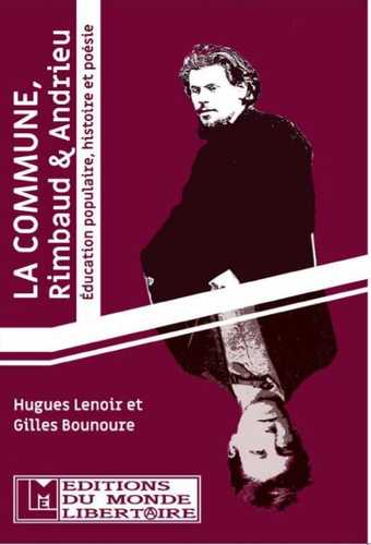 Hugues Lenoir et Gilles Bounoure - La Commune, Rimbaud & Andrieu - Education populaire, histoire et poésie.