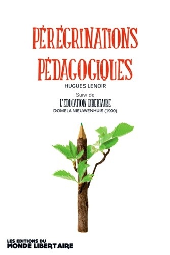 Hugues Lenoir - Pérégrinations pédagogiques - A propos de Pestalozzi, Nieuwenhuis, Jacotot/Rancière.