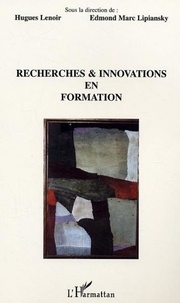 Hugues Lenoir et Edmond-Marc Lipiansky - Recherches & innovations en formation.