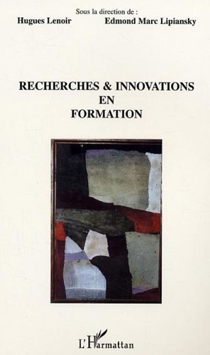 Hugues Lenoir et Edmond-Marc Lipiansky - Recherches & innovations en formation.