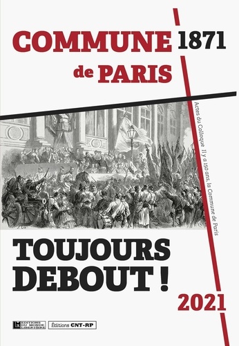 Hugues Lenoir et Raphaël Romnée - Toujours debout ! - Actes du colloque Commune de Paris 1871-2021.