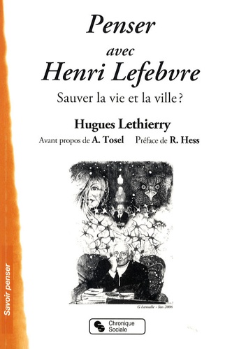 Hugues Lethierry - Penser avec Henri Lefebvre - Sauver la vie et la ville ?.
