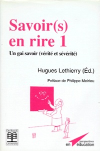 Hugues Lethierry - Savoir(S) En Rire. Tome 1, Un Gai Savoir (Verite Et Severite).