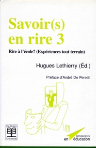 Hugues Lethierry - Savoir(S) En Rire. Tome 3, Rire A L'Ecole, (Experience Tout Terrain).