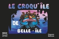 Hugues Mahoas - Le croqu'île de Belle-île.