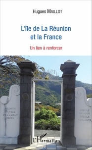 Hugues Maillot - L'île de La Réunion et la France - Un lien à renforcer.