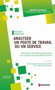 Hugues Marchat - Analyser un poste de travail ou un service - Une boite à outils 100% opérationnelle pour analyser son organisation de travail.