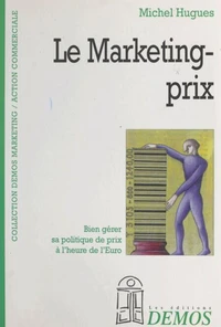 Le Marketing-Prix. Bien Gerer Sa Politique De Prix A L'Heure De L'Euro