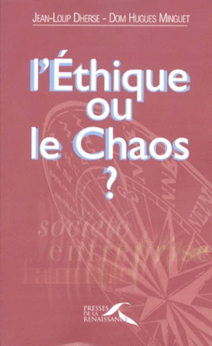 Hugues Minguet et Jean-Loup Dherse - L'éthique ou le chaos ?.