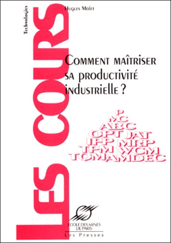 Hugues Molet - Comment maîtriser sa productivité industrielle ?.