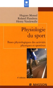 Hugues Monod et Henry Vandewalle - Physiologie du sport - Bases physiologiques des activités physiques et sportives.