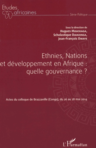 Ethnies, Nations et développement en Afrique : quelle gouvernance ?. Actes du colloque de Brazzaville (Congo), du 26 au 28 mai 2014