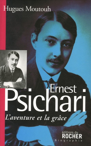 Ernest Psichari. L'aventure et la grâce