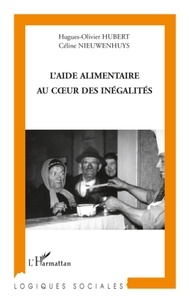 Hugues-Olivier Hubert et Céline Nieuwenhuys - L'aide alimentaire au coeur des inégalités.