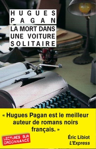 Hugues Pagan - La mort dans une voiture solitaire.