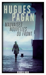 Hugues Pagan - Mauvaises nouvelles du front.