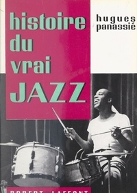 Hugues Panassié - Histoire du vrai jazz.