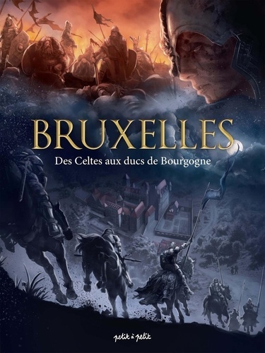 Hugues Payen et Arnaud de La Croix - Bruxelles Tome 1 : Des Celtes aux Ducs de Bourgogne.