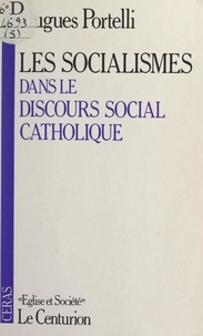 Hugues Portelli et  Jésuites du Centre de recherch - Les socialismes dans le discours social catholique.