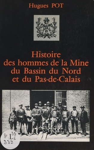 Histoire des hommes de la mine du Bassin du Nord et du Pas-de-Calais