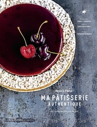 Hugues Pouget - Ma pâtisserie authentique - 60 recettes au plus près du goût.