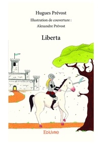 Kindle ebook collection téléchargement torrent Liberta CHM FB2 PDF (Litterature Francaise) 9782414372577 par Hugues Prevost