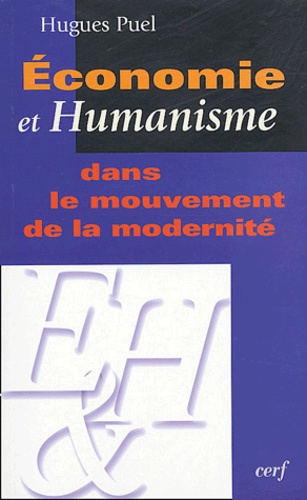 Hugues Puel - Economie et humanisme dans le mouvement de la modernité.