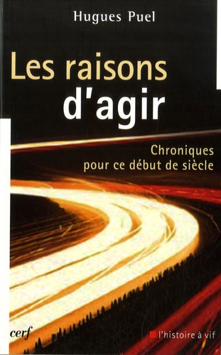 Hugues Puel - Les raisons d'agir - Chroniques pour ce début de siècle.