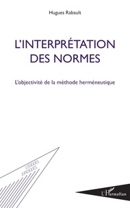 Hugues Rabault - L'Interpretation Des Normes : L'Objectivite ....