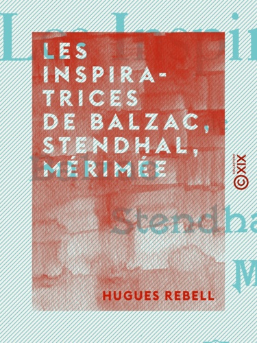Les Inspiratrices de Balzac, Stendhal, Mérimée