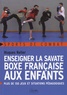 Hugues Relier - Enseigner la savate boxe française aux enfants - Plus de 150 jeux et situations pédagogiques.