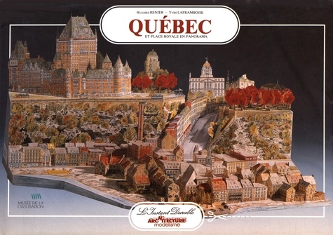 Hugues Renier et Yves Laframboise - Québec et Place-royale en panorama.