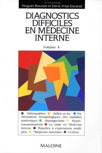 Hugues Rousset et Denis Vital Durand - Diagnostics Difficiles En Medecine Interne. Volume 4.