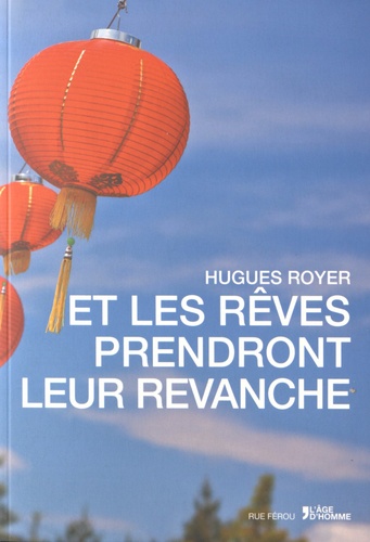 Hugues Royer - Et les rêves prendront leur revanche.