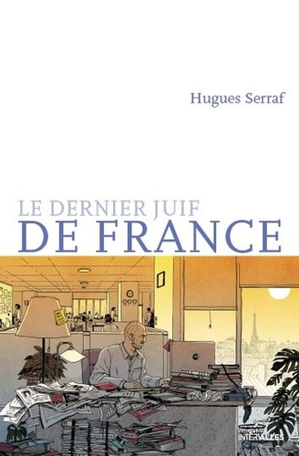 Hugues Serraf - Le dernier juif de France.