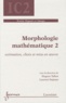 Hugues Talbot et Laurent Najman - Morphologie mathématique - Tome 2, Estimation, choix et mise en oeuvre.