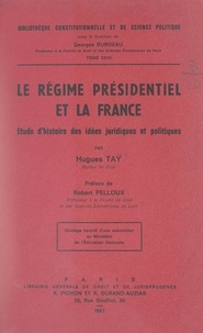 Hugues Taÿ et Georges Burdeau - Le régime présidentiel et la France - Étude d'histoire des idées juridiques et politiques.