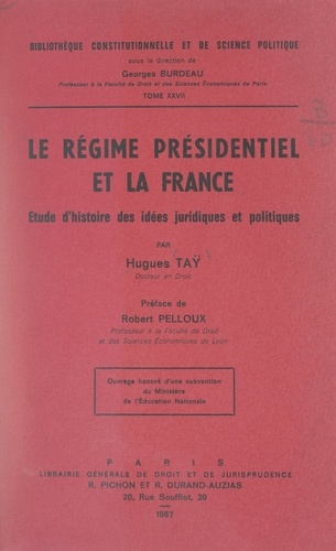 Le régime présidentiel et la France. Étude d'histoire des idées juridiques et politiques