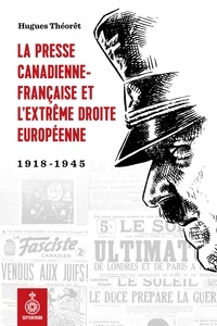 Hugues Théorêt - La presse canadienne-francaise et la montee de l'extreme droite e.